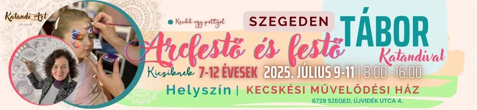 Face painter and painter camp - Szeged - Katandi - KICSIK - 7-12 years - 3 days - 9-11 July