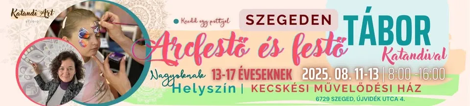 Arcfestő tábor Szegeden - nagyoknak - Katandival - 13-17 éveseknek - intenzív 3 nap 08.11-13